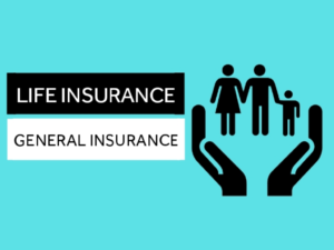 differences between Life Insurance and General Insurance