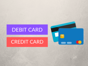 Difference between Debit cards and Credit cards