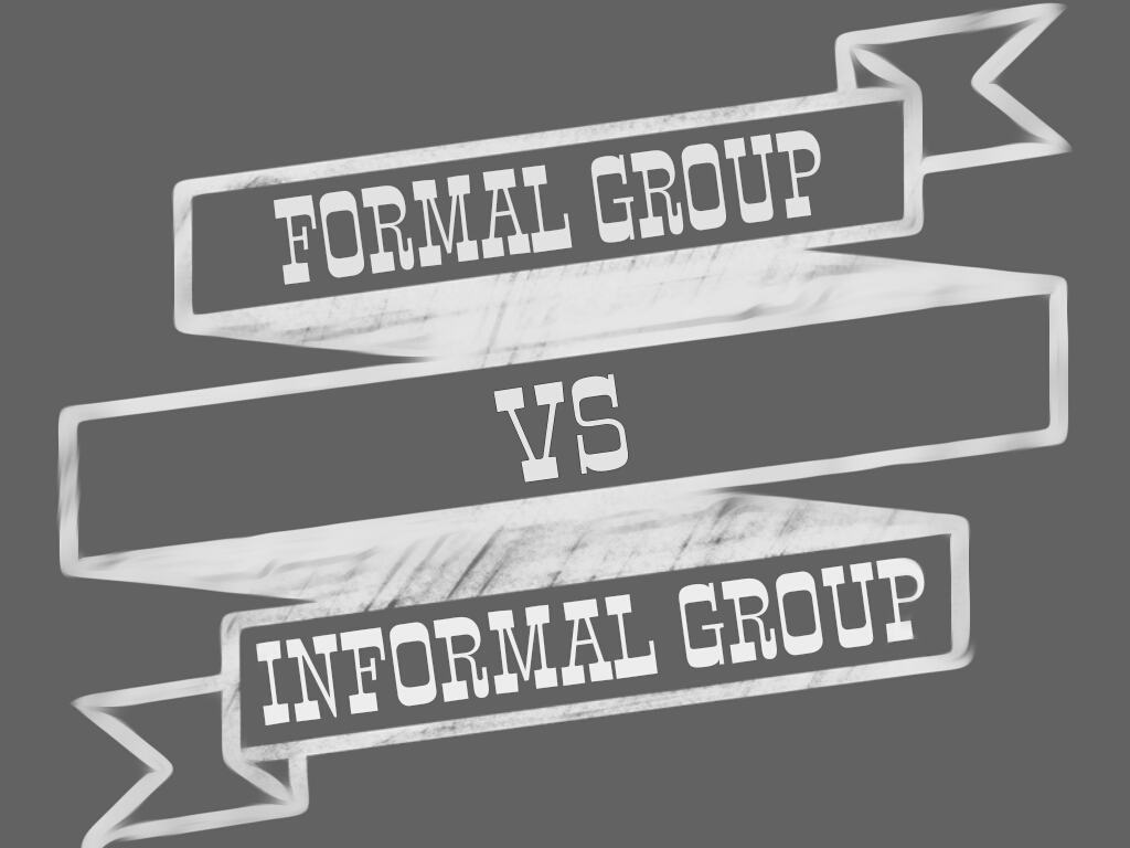 Top 7 differences between Formal and Informal groups