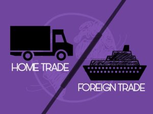 Home Trade vs Foreign Trade