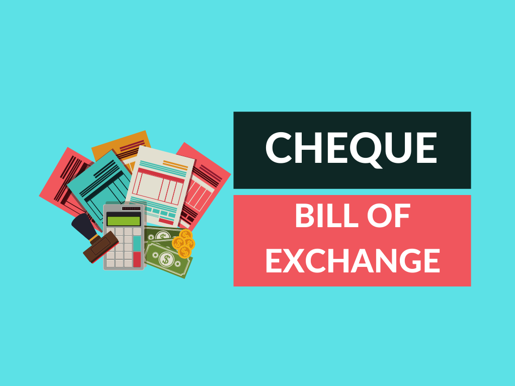 difference between cheque and bill of exchange