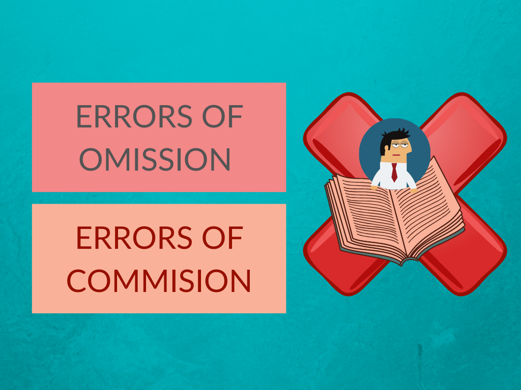Difference between ERRORS OF OMISSION AND ERRORS OF COMMISSION