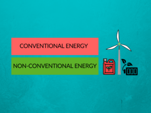 Difference between Conventional and Non-Conventional Source of Energy