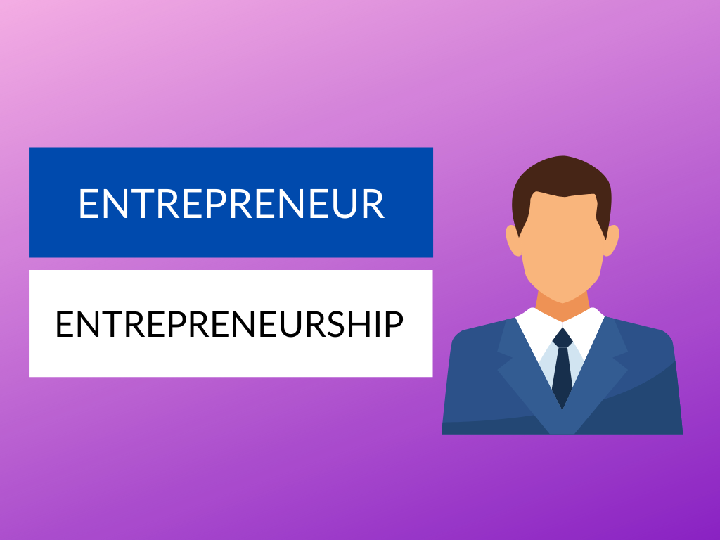 Difference between Entrepreneur and Entrepreneurship