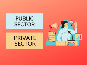 PUBLIC SECTOR vs PRIVATE SECTOR