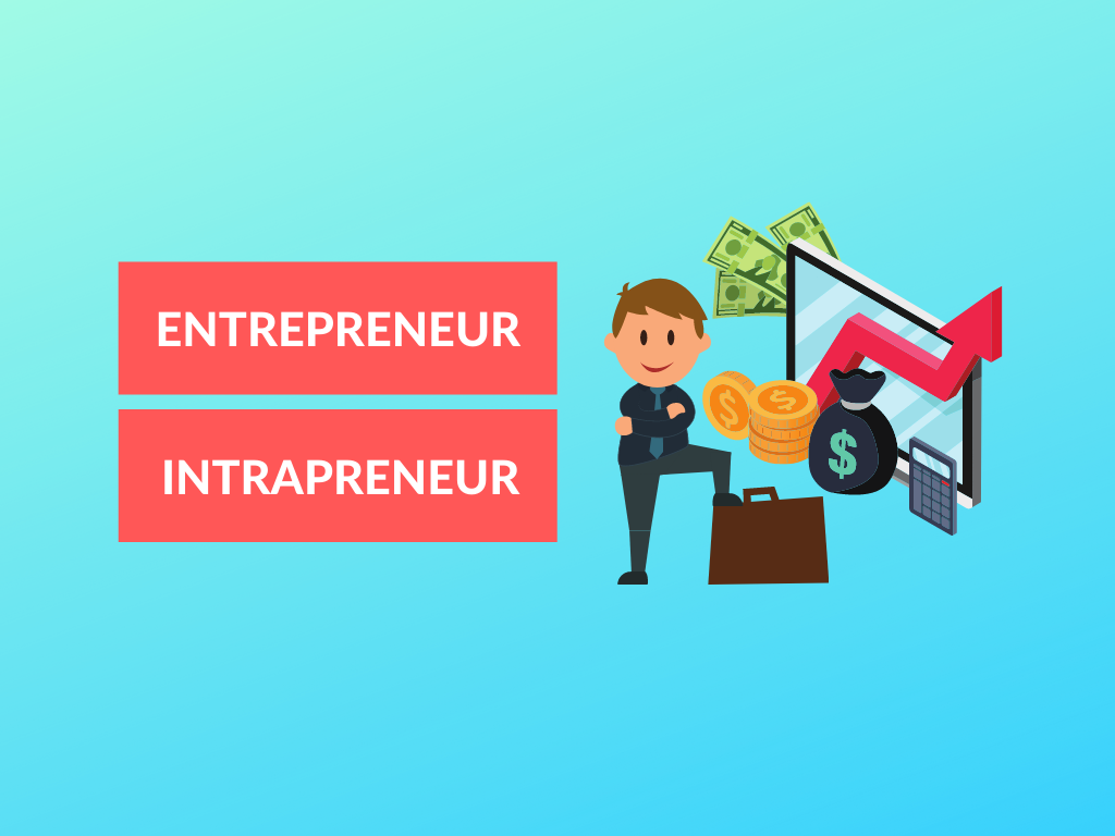 Difference between Entrepreneur and Intrapreneur