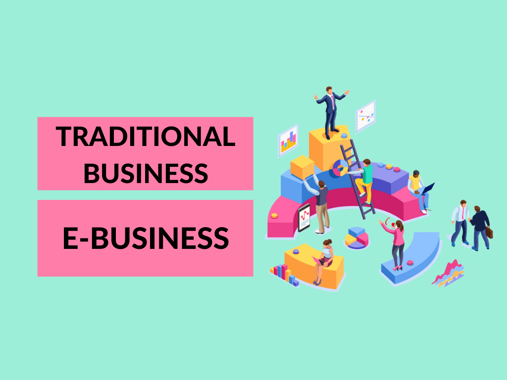 Difference between traditional business and E-business